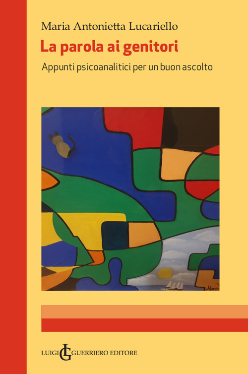 La parola ai genitori. Appunti psicoanalitici per un buon ascolto