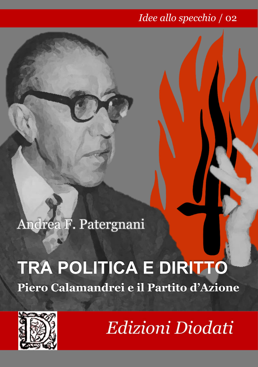 Tra politica e diritto. Piero Calamandrei e il Partito d'Azione