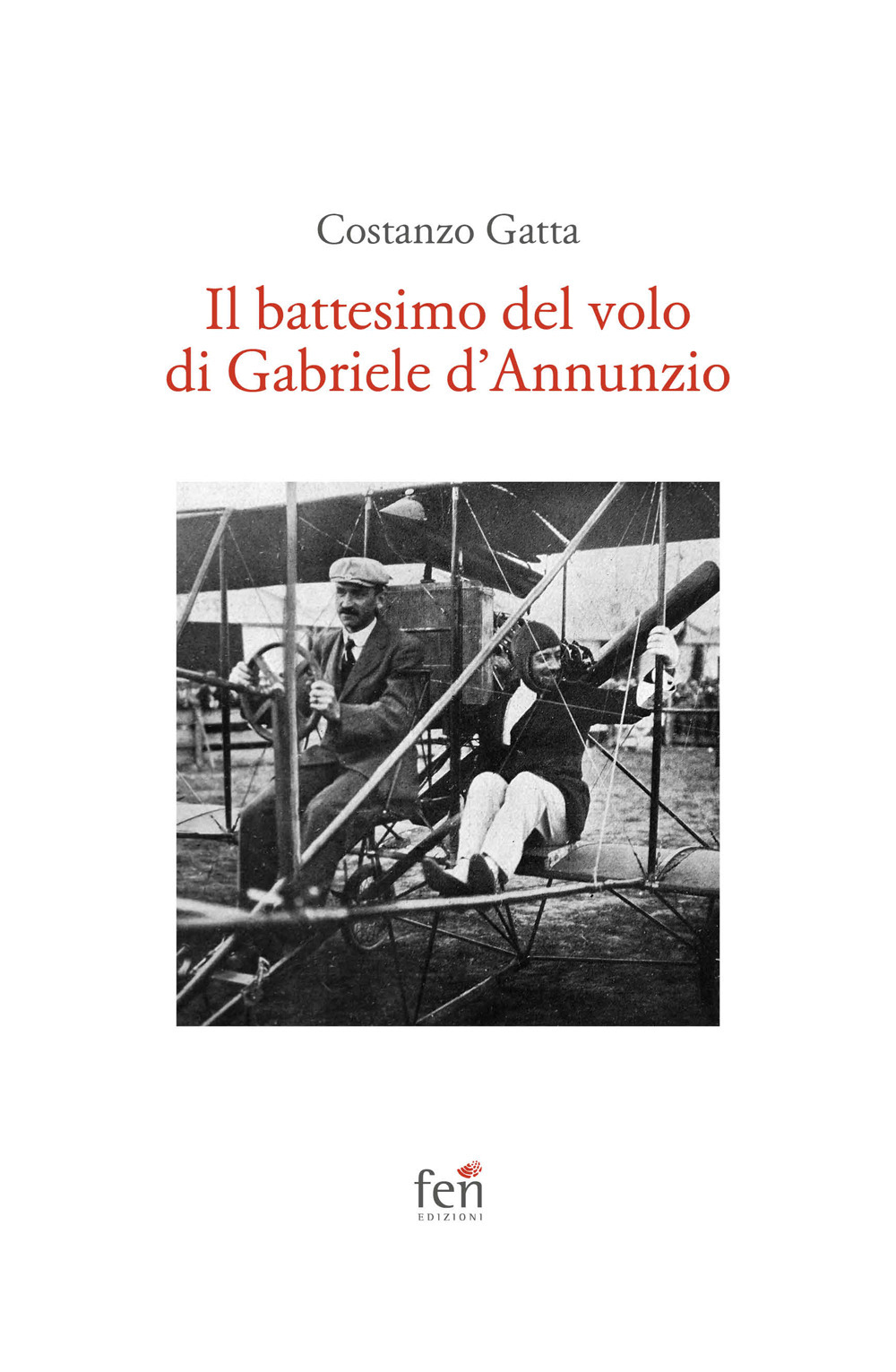 Il battesimo del volo di Gabriele d'Annunzio. Ediz. illustrata