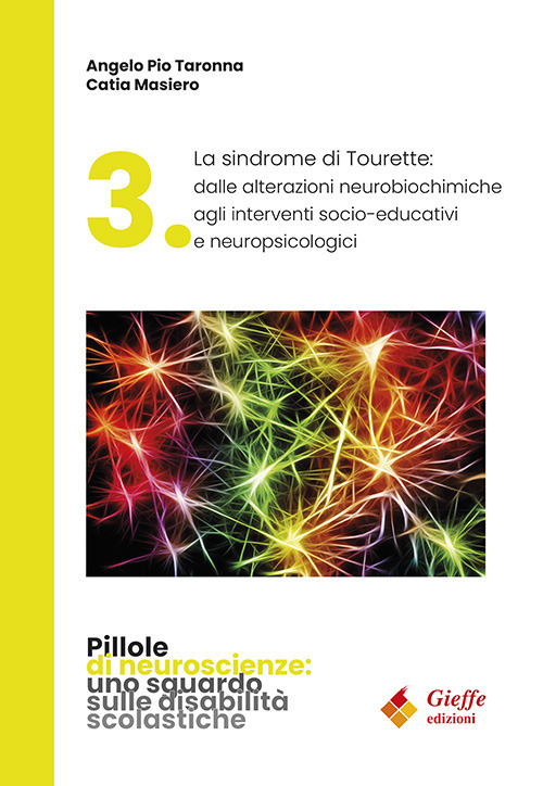 La sindrome di tourette. Dalle alterazioni neurobiochimiche agli interventi socio-educativi e neuropsicologici