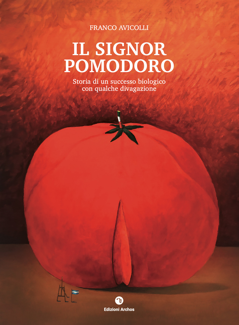 Il signor pomodoro. Storia di un successo biologico con qualche divagazione