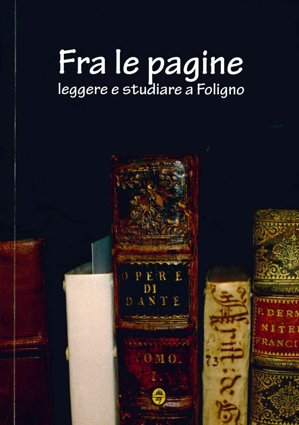 Fra le pagine. Leggere e studiare a Foligno