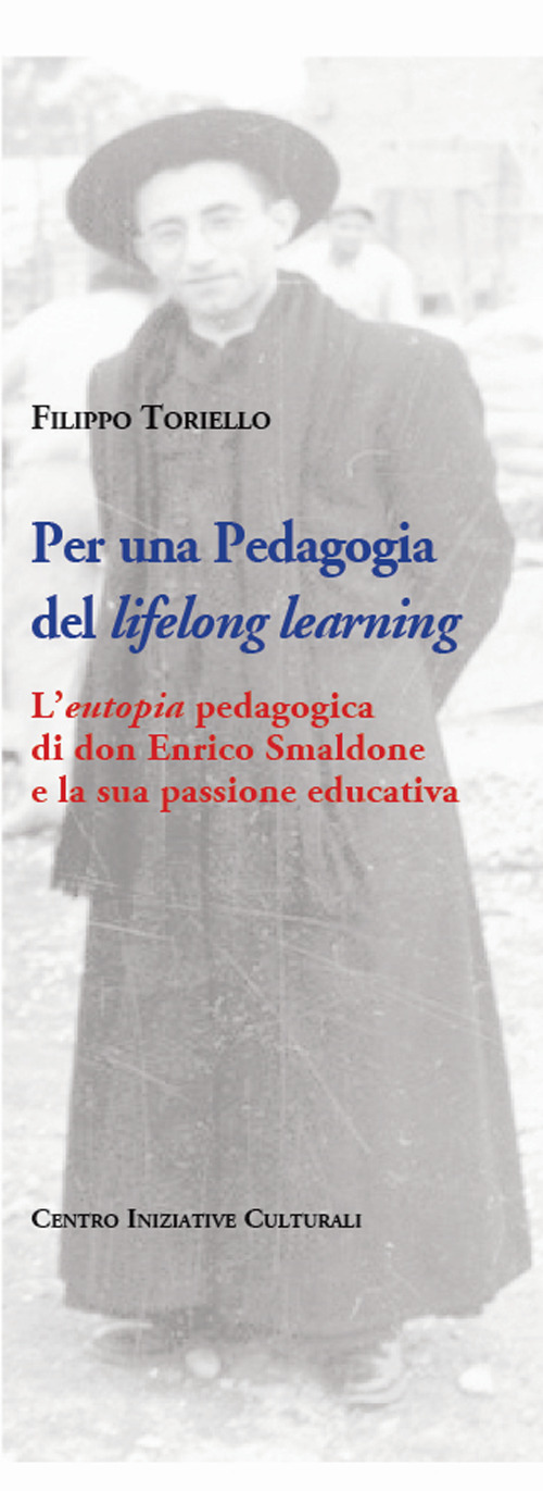 Per una pedagogia del «lifelong learning». L'«eutopia» pedagogica di don Enrico Smaldone e la sua passione educativa