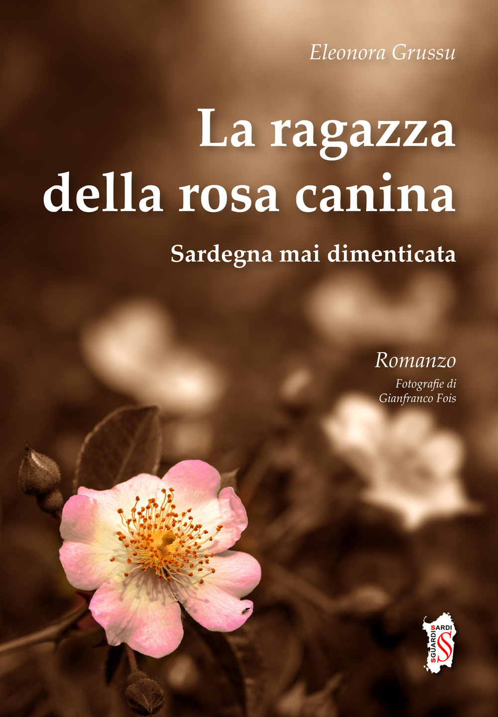 La ragazza della rosa canina. Sardegna mai dimenticata