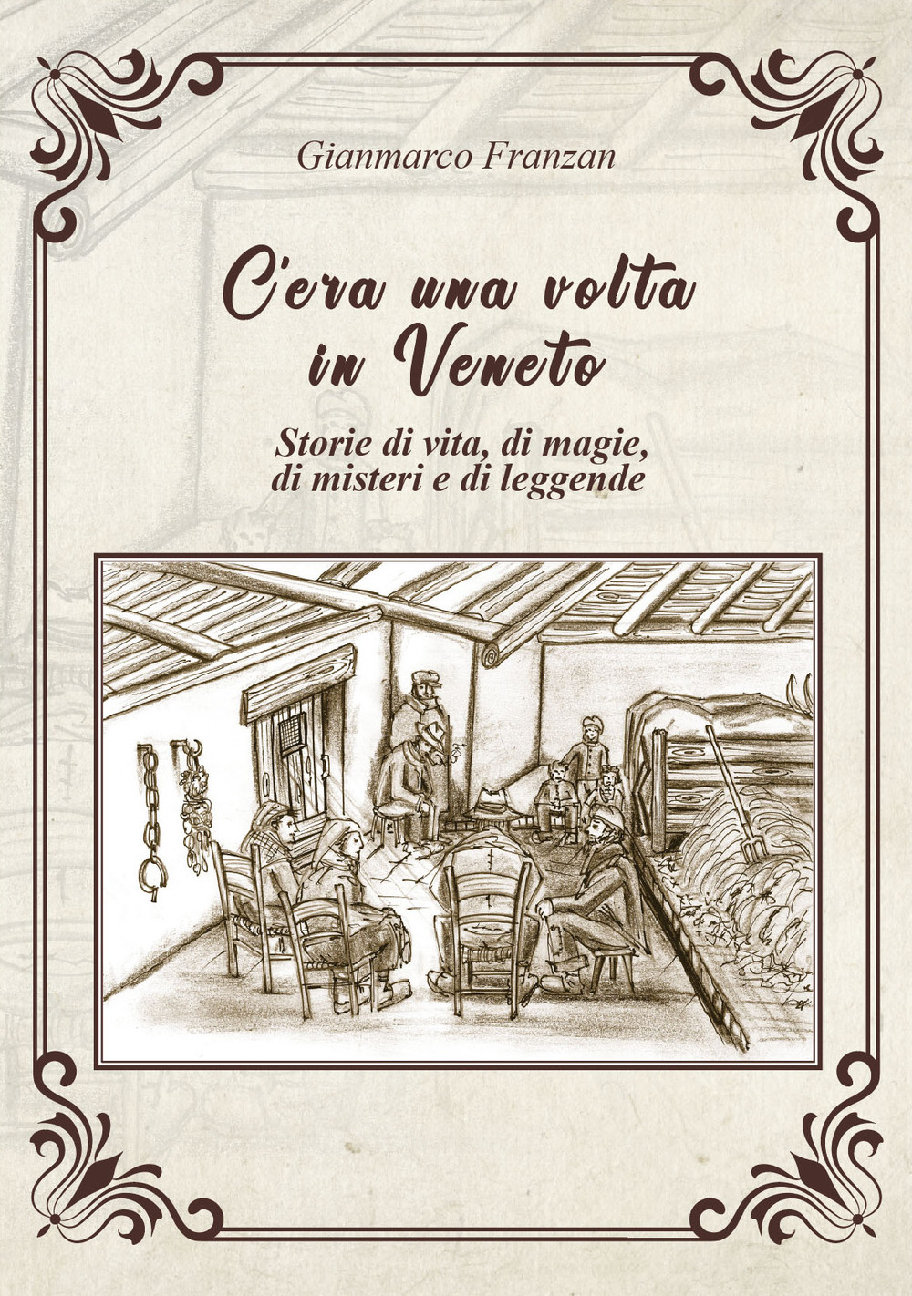 C'era una volta in Veneto. Storie di vita, di magie, di misteri e di leggende