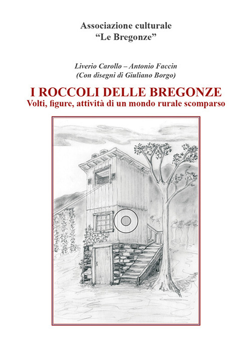 I roccoli delle Bregonze. Volti, figure, attività di un mondo rurale scomparso