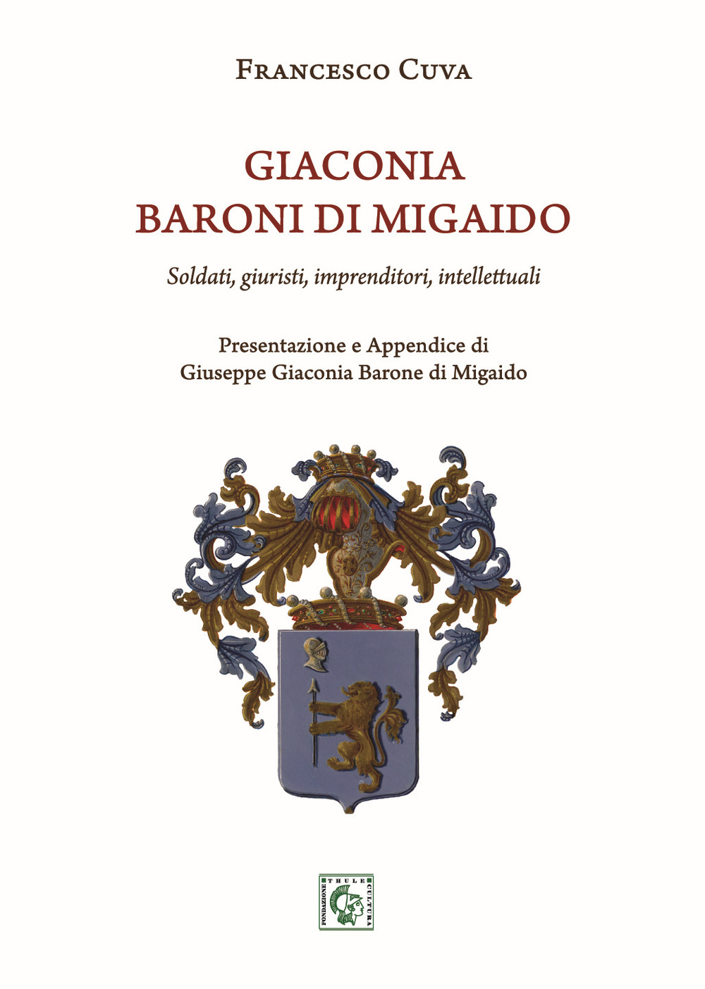 Giaconia. Baroni di Migaido. Soldati, giuristi, imprenditori, intellettuali