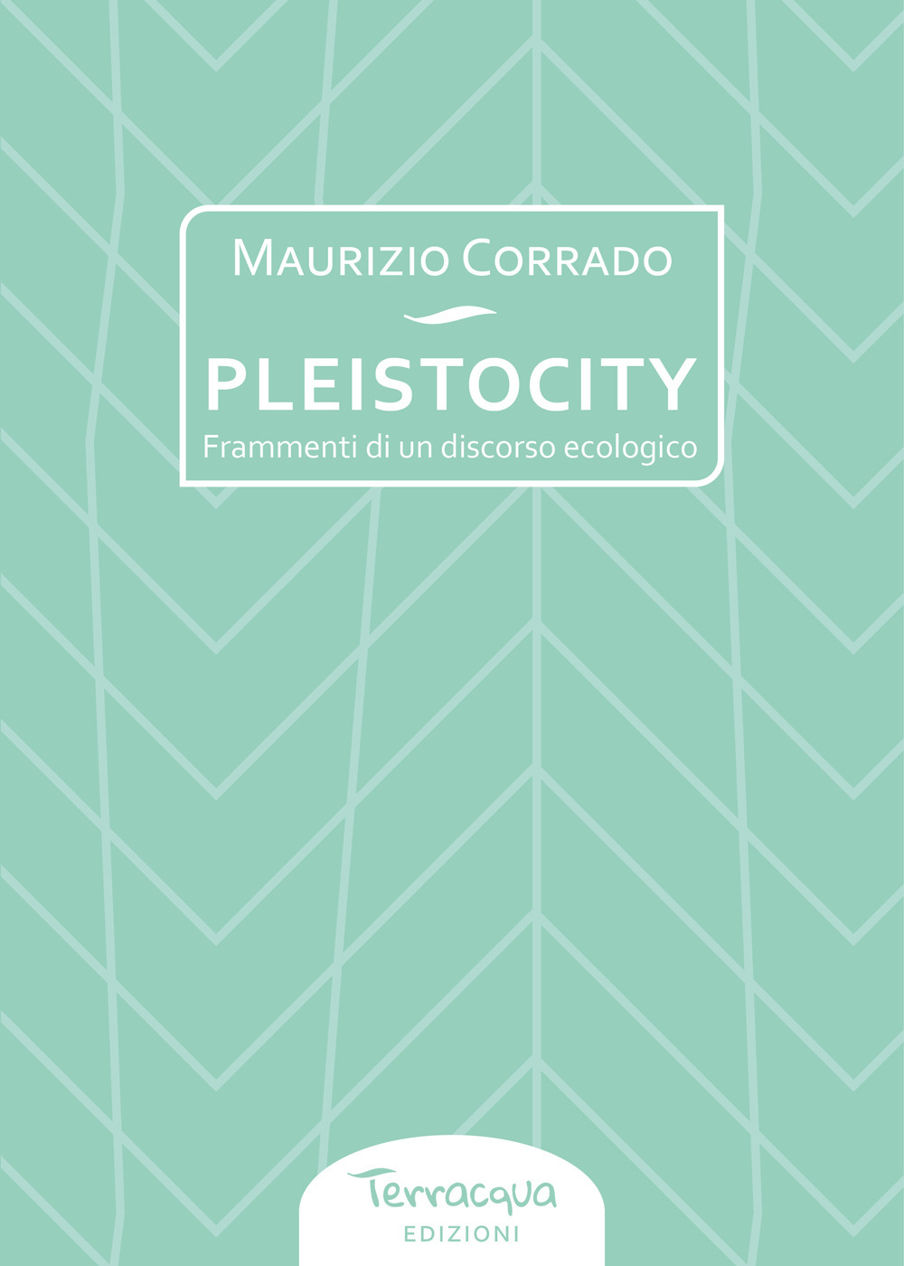 Pleistocity. Frammenti di un discorso ecologico