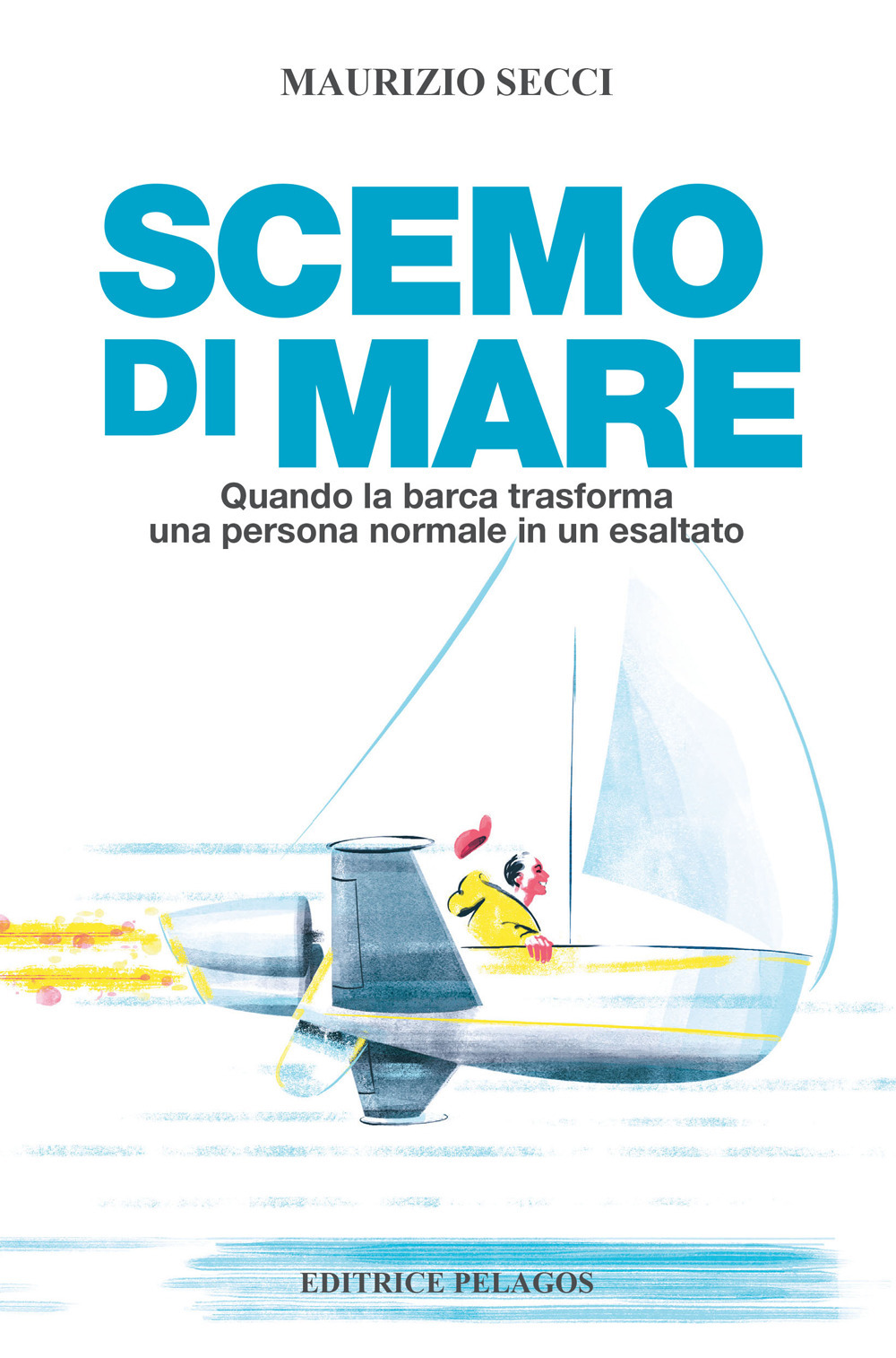 Scemo di mare. Quando la barca trasforma una persona normale in un esaltato