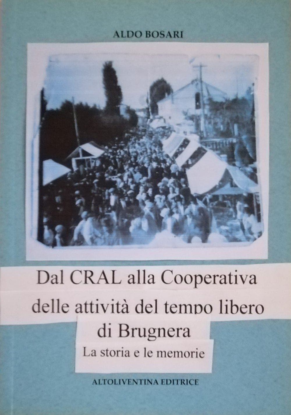 Dal CRAL alla Cooperativa delle attività del tempo libero di Brugnera. La storia e le memorie