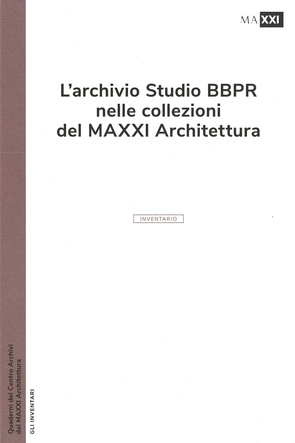 L'archivio studio BBPR nelle collezioni del MAXXI Architettura. Ediz. illustrata