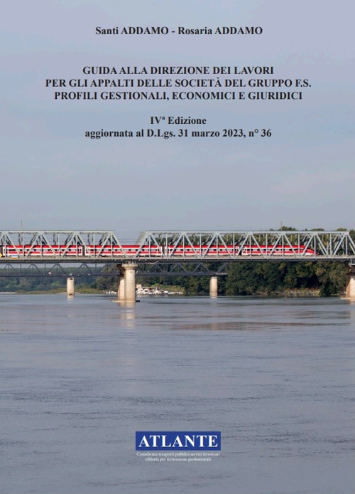 Guida alla direzione dei lavori per gli appalti delle società del Gruppo FS. Profili gestionali, economici e giuridici