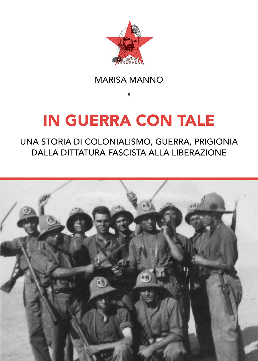 In guerra con tale. Una storia di colonialismo, guerra, prigionia dalla dittatura fascista alla liberazione