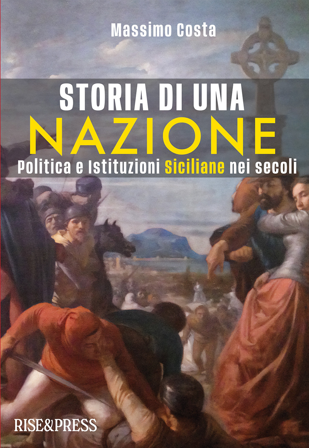 Storia di una nazione. Politica e istituzioni siciliane nei secoli. Ediz. illustrata