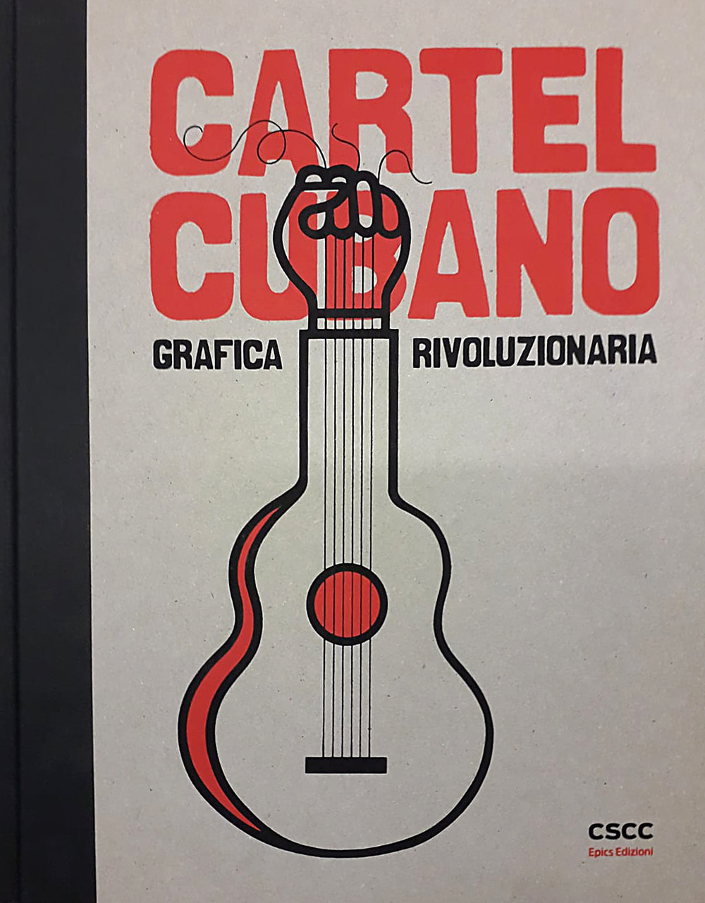 Cartel Cubano. Grafica rivoluzionaria. Ediz. illustrata