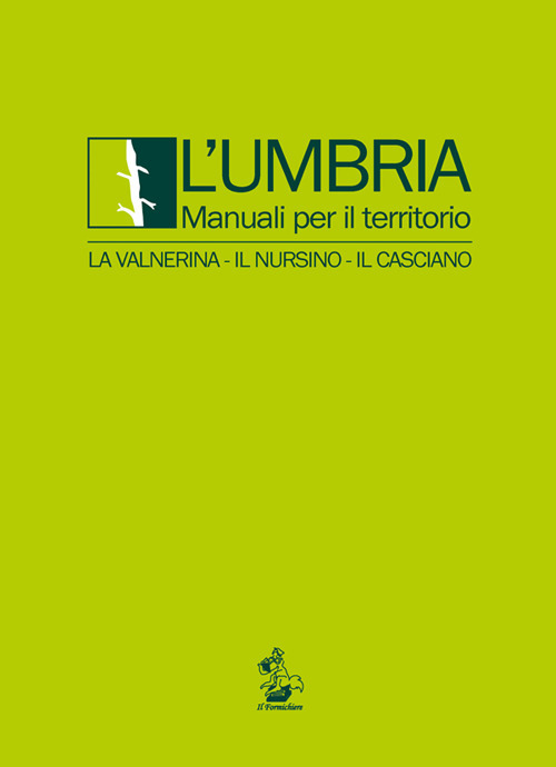 L'Umbria. Manuali per il territorio. La Valnerina, il Nursino, il Casciano