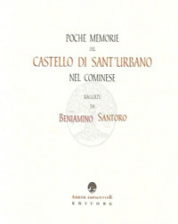 Poche memorie del Castello di Sant'Urbano nel cominese (rist. anast.)