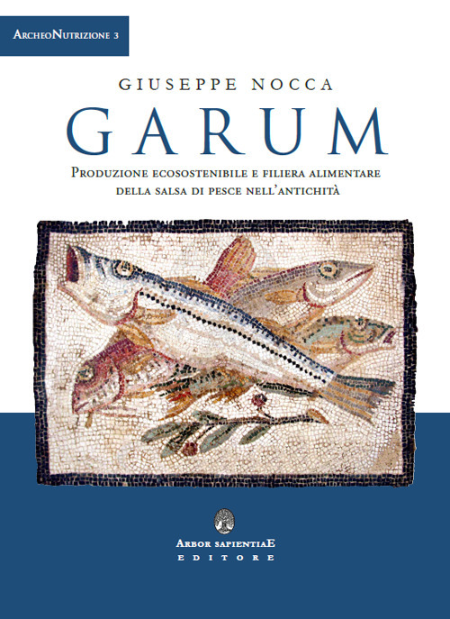 Garum. Produzione ecosostenibile e filiera alimentare della salsa di pesce nell'antichità