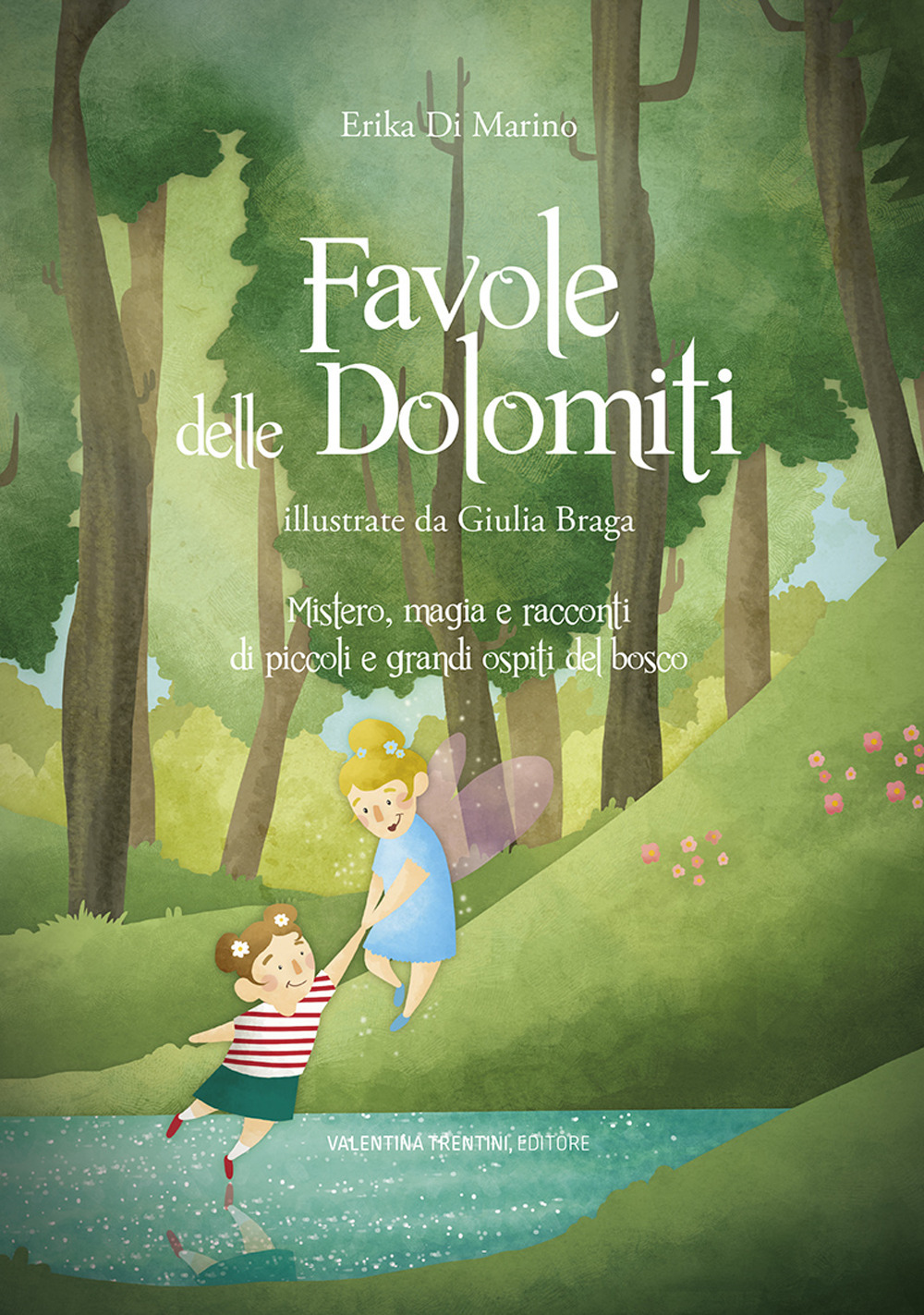 Favole delle Dolomiti. Mistero, magia e racconti di piccoli e grandi ospiti del bosco. Ediz. a colori