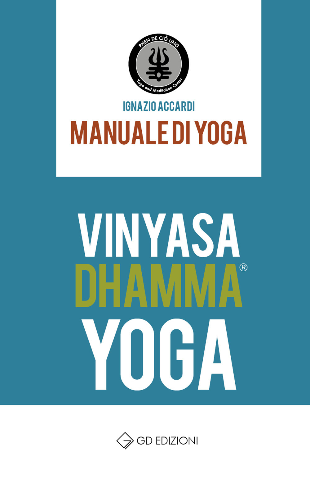 Vinyasa Dhamma yoga. Manuale di Yoga