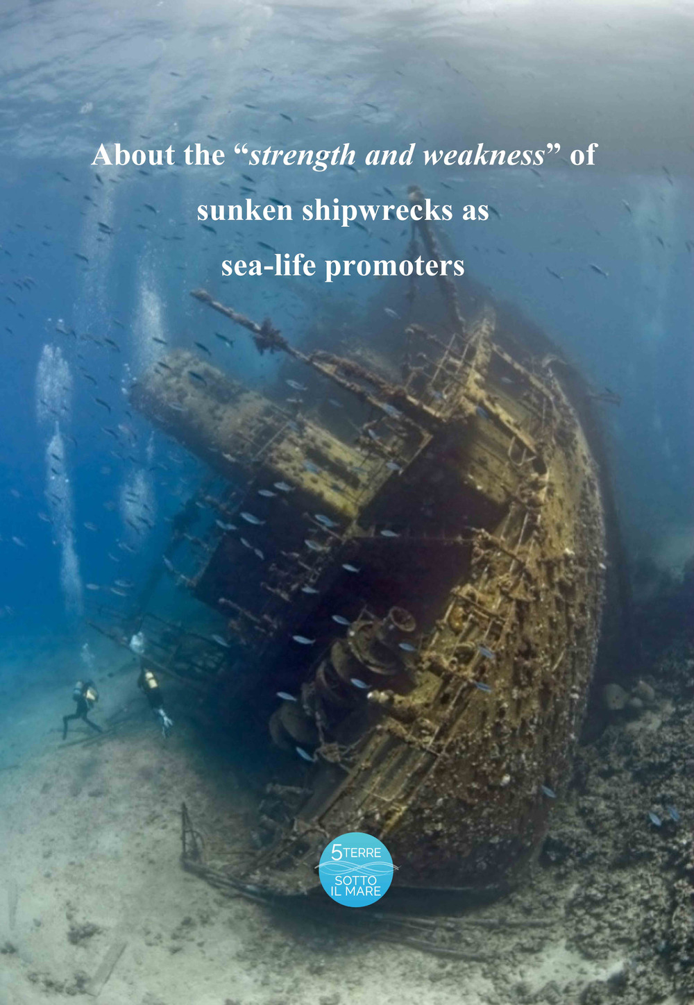 About the «strength and weakness» of sunken shipwrecks as sea-life promoters. Ediz. bilingue