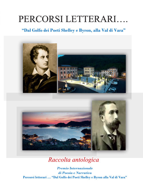 Percorsi letterari... «Dal Golfo dei poeti Shelley e Byron, alla Val di Vara»