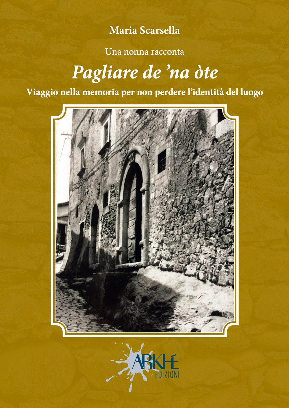 Pagliare de 'na òte. Viaggio nella memoria per non perdere l'identità del luogo