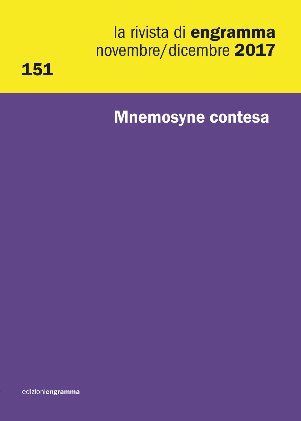 La rivista di Engramma (2017). Vol. 151: Mnemosyne contesa. Novembre-Dicembre