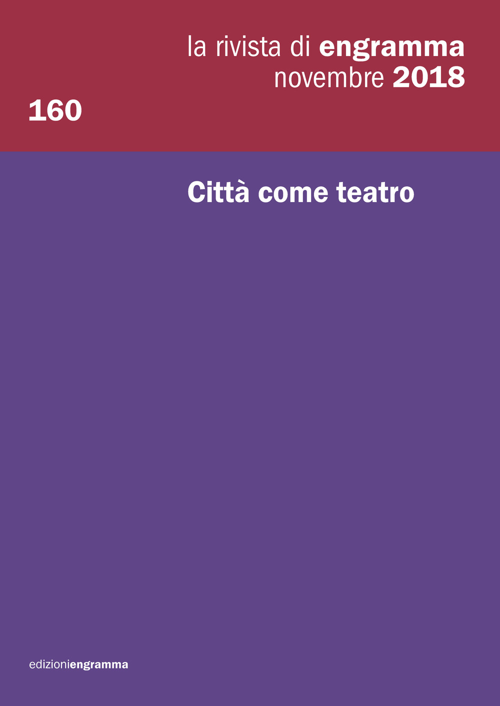 La rivista di Engramma (2018). Vol. 160: Città come teatro