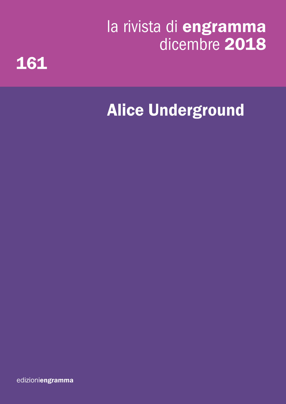 La rivista di Engramma (2018). Vol. 161: Alice Underground