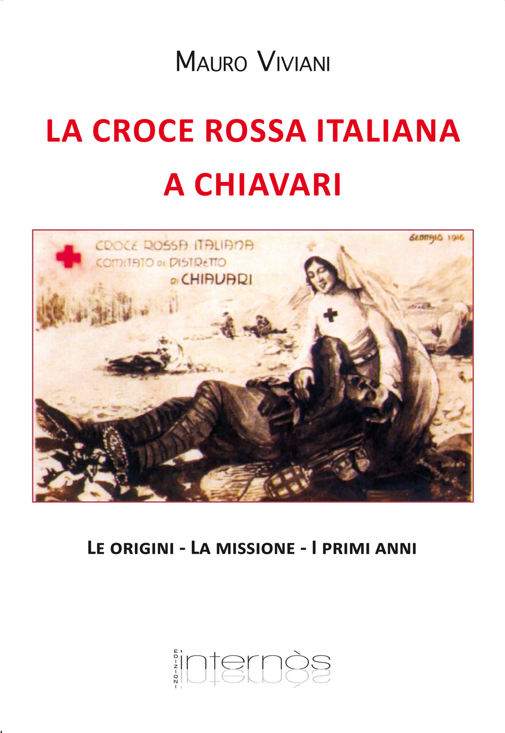 La croce rossa italiana a Chiavari. Le origini, la missione, i primi anni