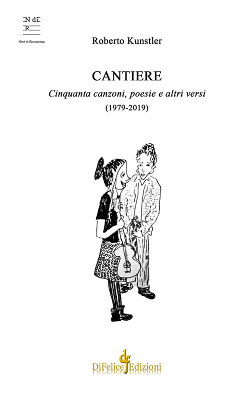 Cantiere. Cinquanta canzoni, poesie e altri versi (1979-2019)