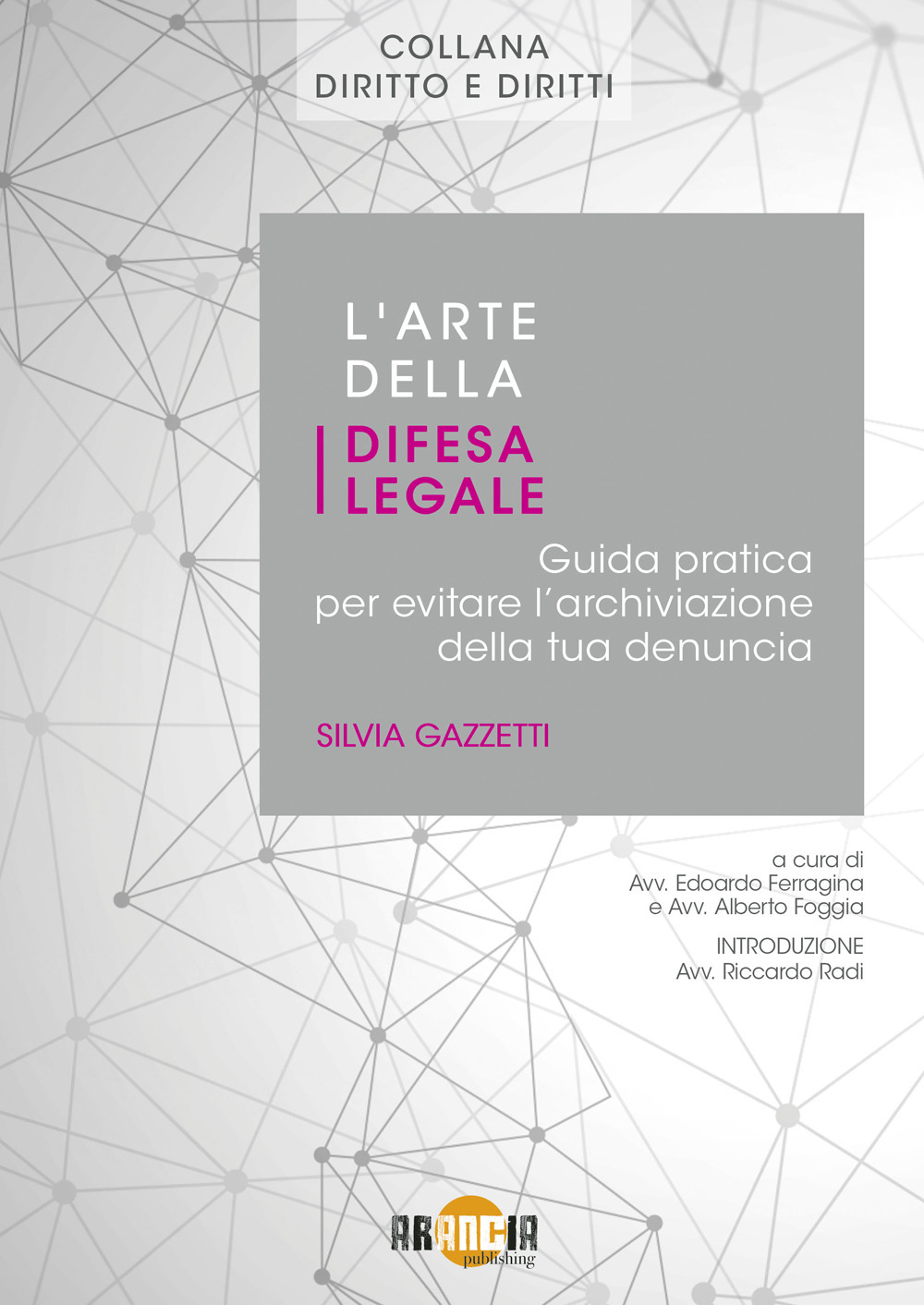 L'arte della difesa legale. Guida pratica per evitare l'archiviazione della tua denuncia