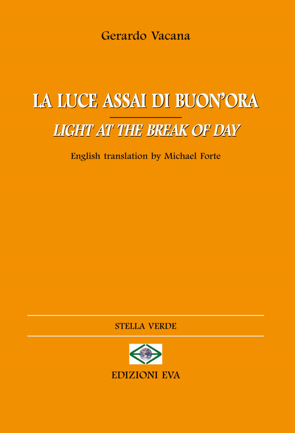 La luce assai di buon'ora-Light at the break of day. Ediz. bilingue