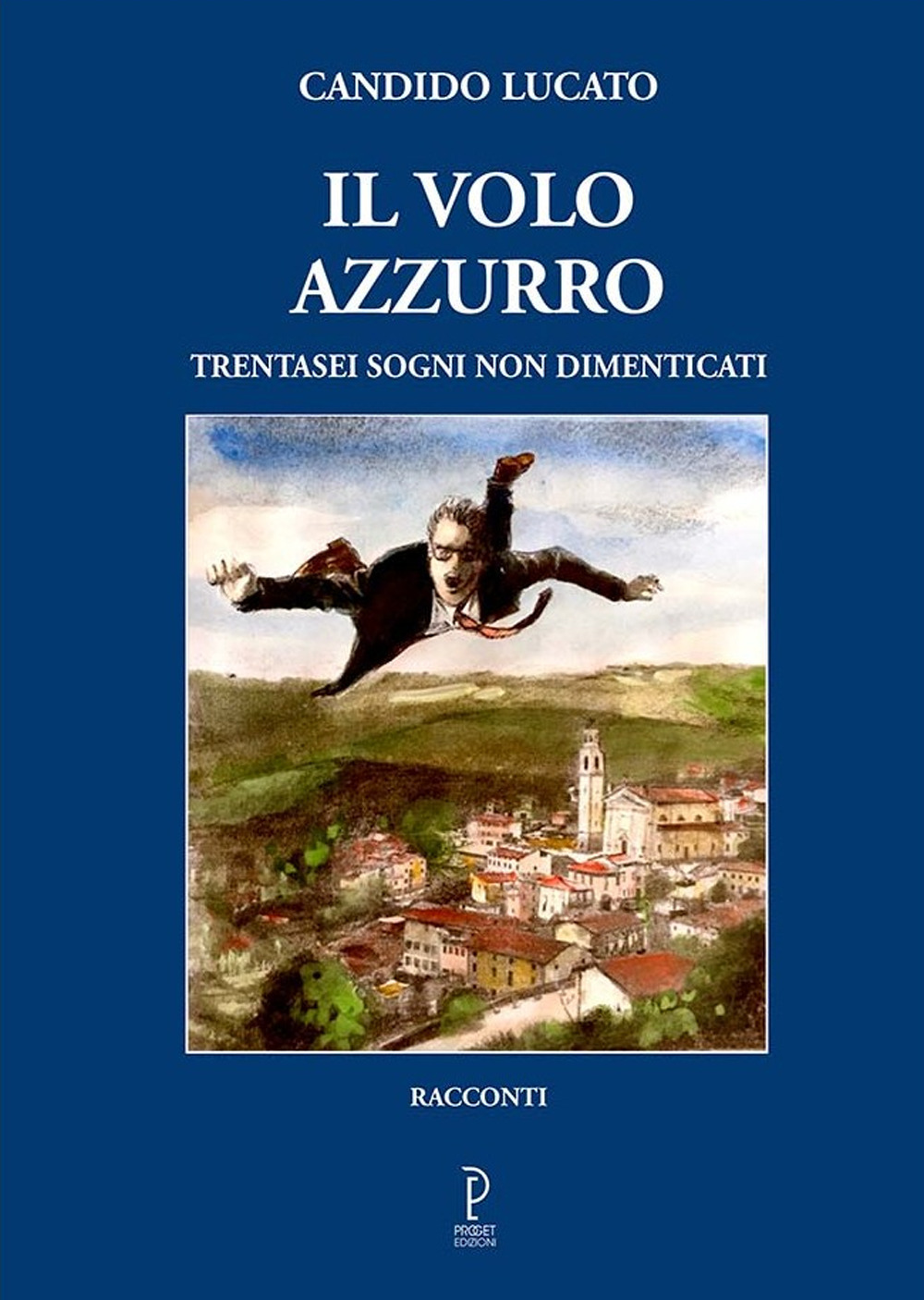 Il volo azzurro. Trentasei sogni non dimenticati