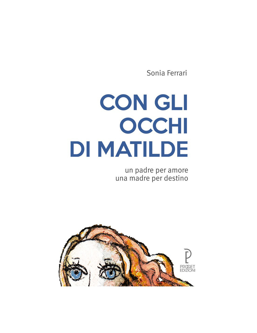 Con gli occhi di Matilde. Un padre per amore una madre per destino