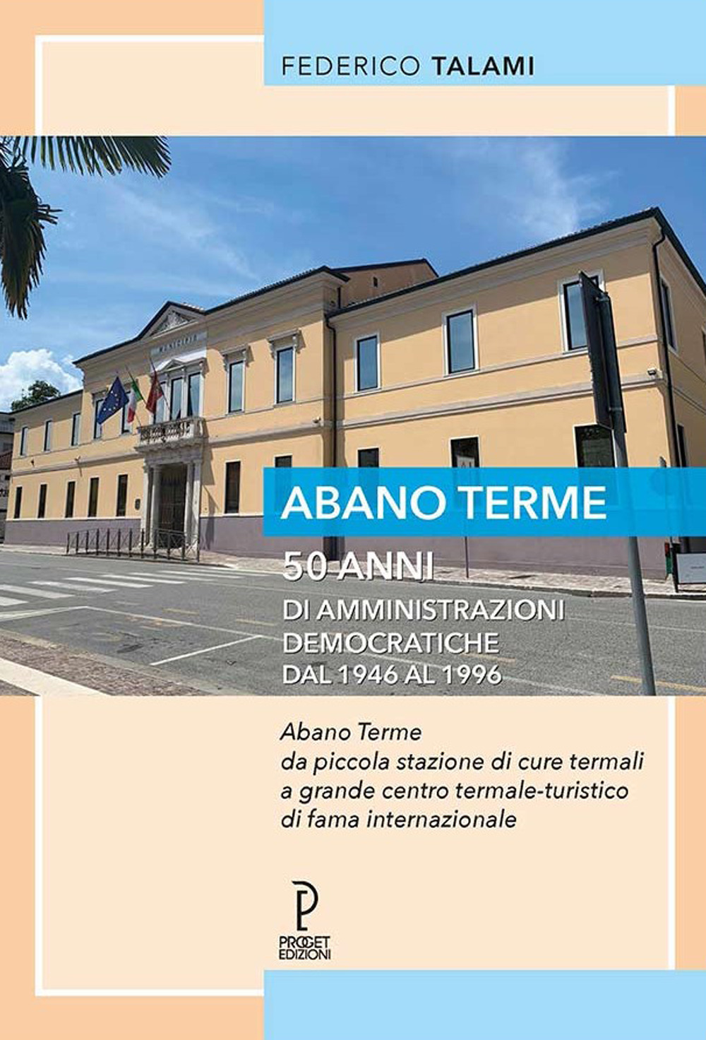 Abano Terme 50 anni di amministrazioni democratiche dal 1946 al 1996