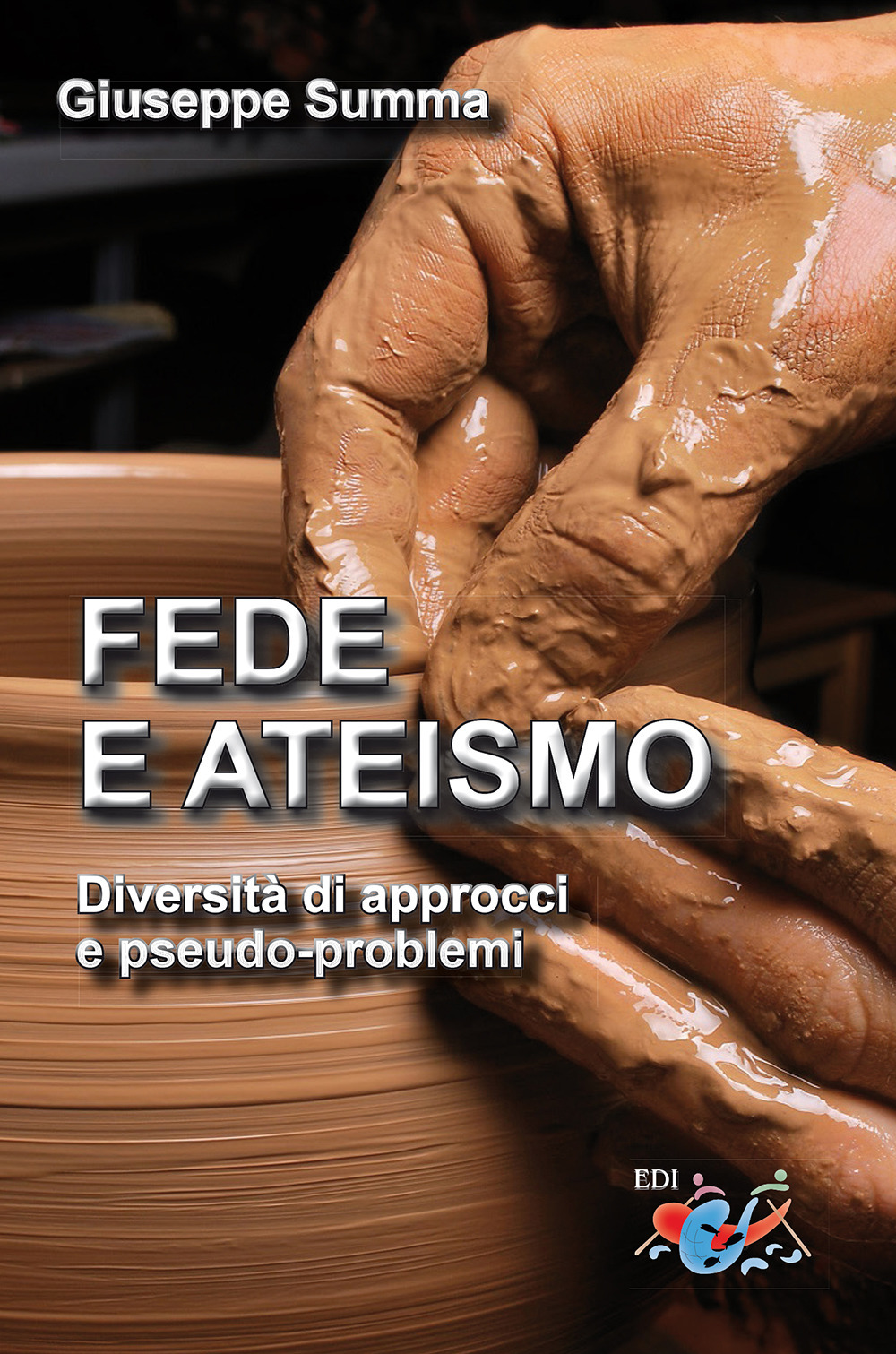 Fede e ateismo. Diversità di approcci e pseudo-problemi. Nuova ediz.