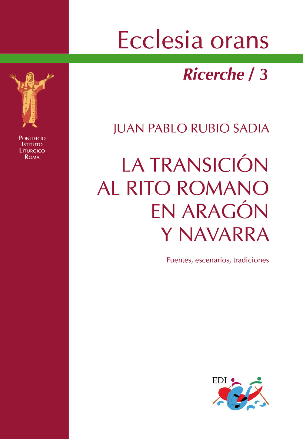 La transicion al Rito romano en Aragón y Navarra. Fuentes, escenarios, tradiciones. Nuova ediz.