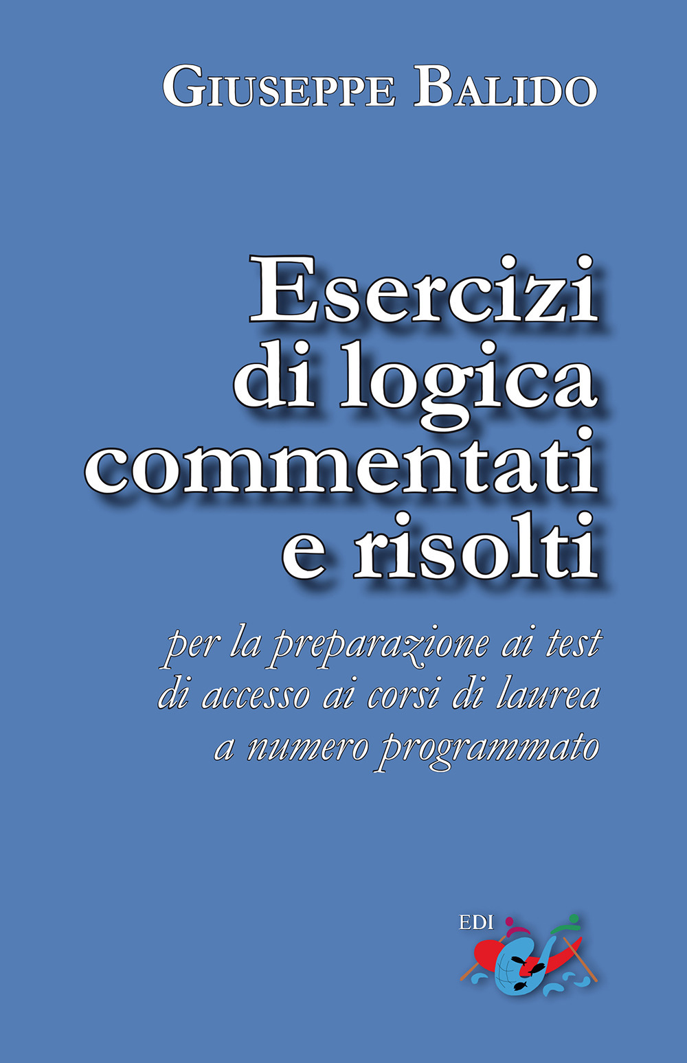 Esercizi di logica commentati e risolti. Per la preparazione ai test di accesso ai corsi di laurea a numero programmato. Nuova ediz.