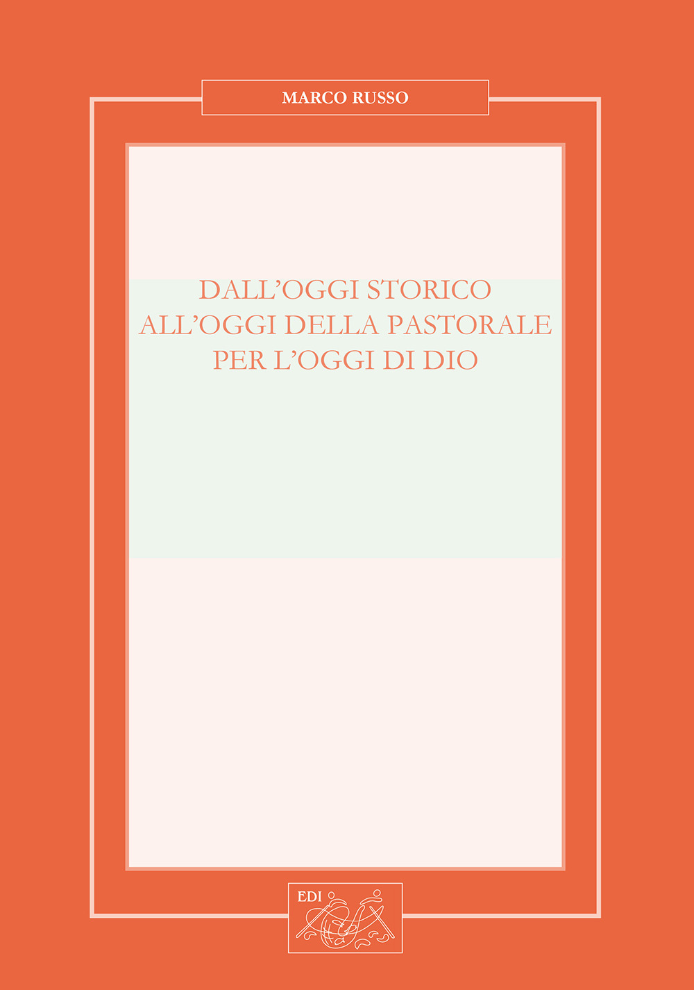 Dall'oggi storico all'oggi della pastorale per l'oggi di Dio. Nuova ediz.