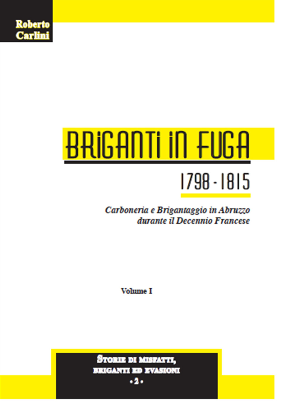 Briganti in fuga 1798-1815. Carboneria e brigantaggio in Abruzzo durante il decennio francese. Ediz. illustrata