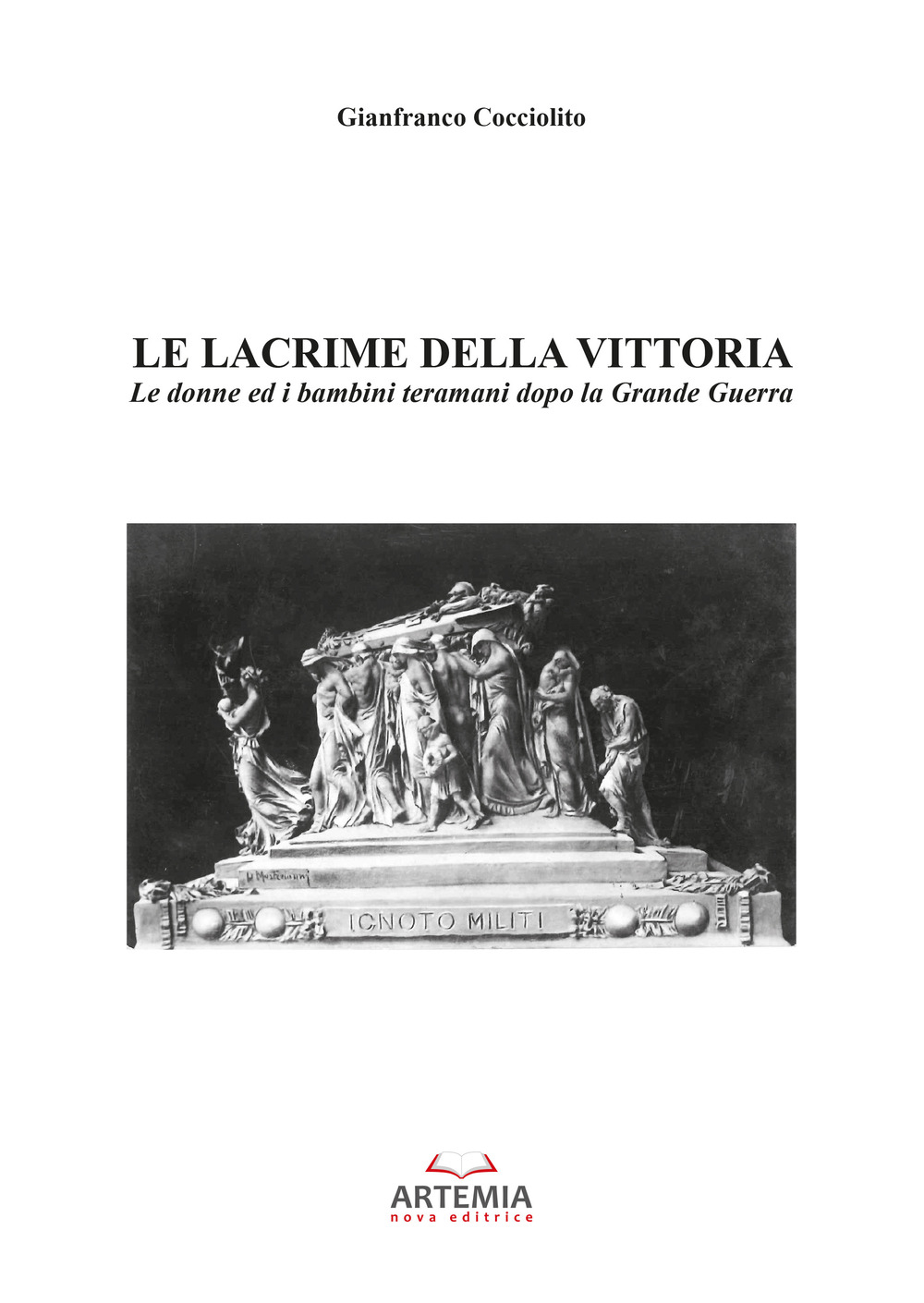 Le lacrime della vittoria. Le donne ed i bambini Teramani dopo la Grande Guerra