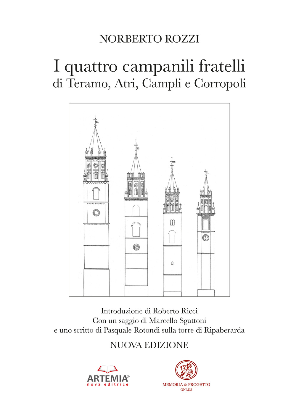 I quattro campanili fratelli di Teramo, Atri, Campli e Corropoli. Nuova ediz.