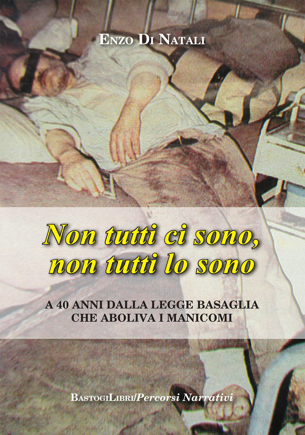 Non tutti ci sono, non tutti lo sono. A 40 anni dalla legge Basaglia che aboliva i manicomi