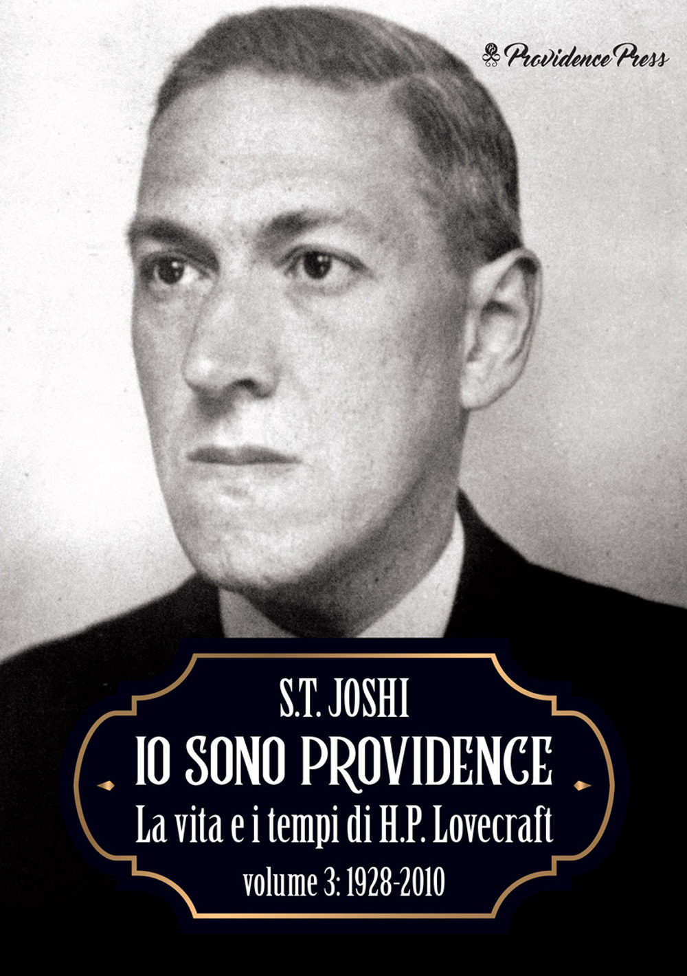 Io sono Providence. La vita e i tempi di H.P. Lovecraft. Vol. 3: 1928-2010