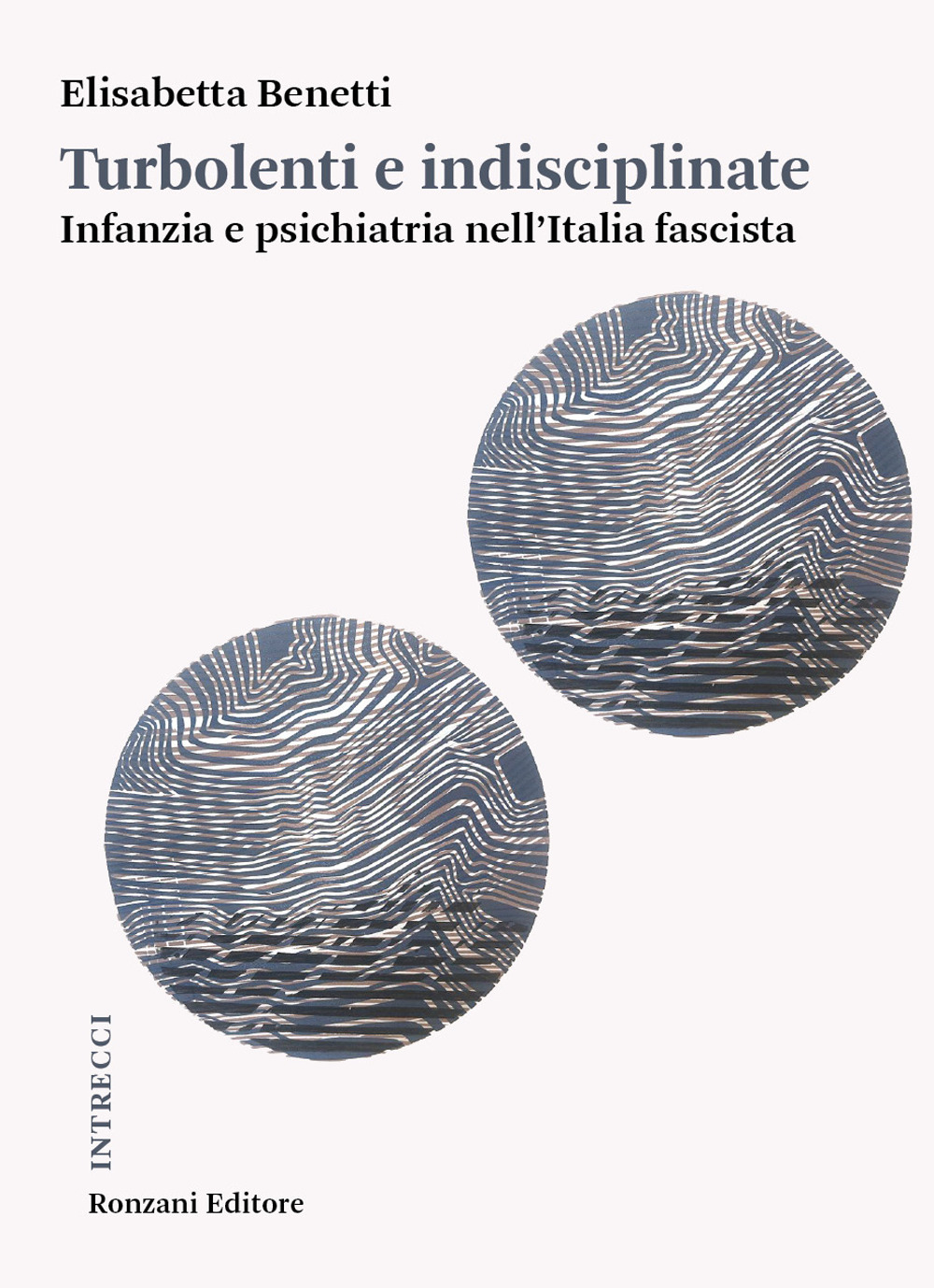 Turbolenti e indisciplinate. Infanzia e psichiatria nell'Italia fascista