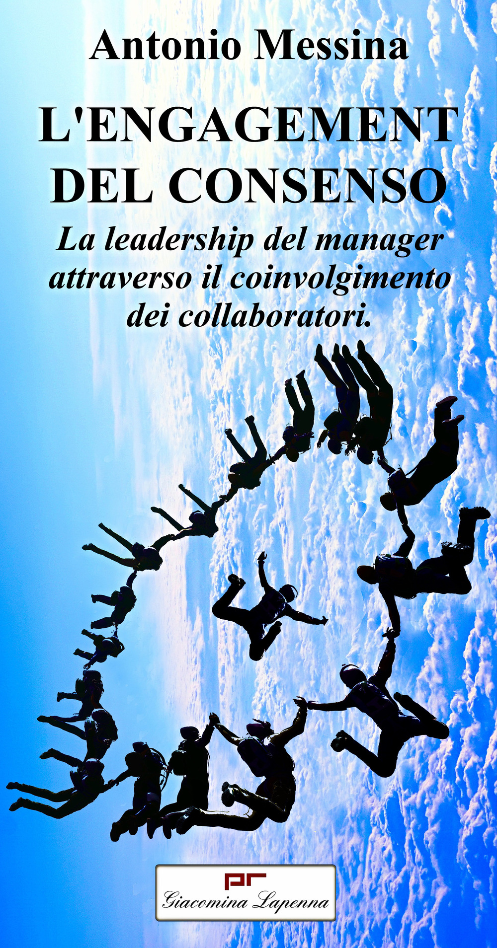 L'engagement del consenso. La leadership del manager attraverso il coinvolgimento dei collaboratori. Ediz. bilingue