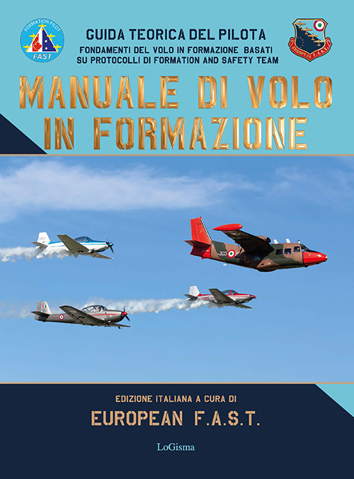 Manuale di volo in formazione. Guida teorica del pilota. Fondamenti del Volo in formazione basati su protocolli di Formation And Safety Team