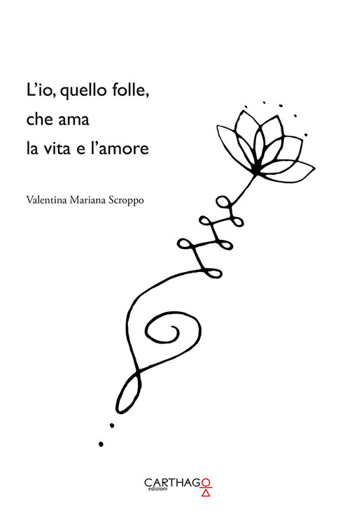 L'io, quello folle, che ama la vita e l'amore